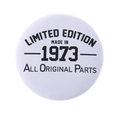 Round white tinplate badge featuring black 1973 Limited Edition text in vintage style - Limited Edition 1973 Style(MXZ112)