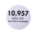 White tinplate badge with 10,957 days old text for a 30th birthday anniversary - 10957 Days Old Style(MXZ130)