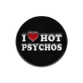 Insigne rond en émail noir avec texte I Heart Hot Psychos blanc et cœur rouge - Style J'aime les Psychos Chauds (XZ9716)