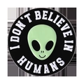 Round green alien enamel pin with I Don't Believe in Humans slogan and black background - Alien Brooch (I Don't Believe In Humans) (QHXZ4379)