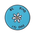Funny cartoon enamel brooch pin featuring a blue daisy and BE KIND IT'S FREE text - Daisy Be Kind Style (qhxz3570)