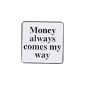 Detail view of square white enamel brooch with Money always comes my way quote - Money Always Comes My Way (XZ5479)