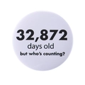 Round 90th birthday tinplate badge with black text 32,872 days old but who is counting - 32872 Days Old Style(MXZ131)