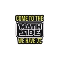 Black enamel math side pin badge with yellow Star Wars style pi text and graphics - Math Side Style (QHXZ2192)