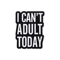 Enamel pin featuring 'I CAN'T ADULT TODAY' quote in black and white finish - I Can't Adult Today (QHXZ2381)