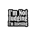 Funny enamel pin featuring the quote I'm Not Judging I'm Assessing in black and white - I'm Not Judging I'm Assessing (QHXZ2388)