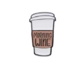 Creative coffee cup enamel pin featuring Morning Wine text on white background - Morning Wine Coffee Cup (xz8778)