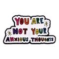 Detail of colorful cloud enamel pin with You Are Not Your Anxious Thoughts slogan - You Are Not Your Anxious Thoughts (XZ7602)