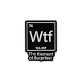 Detailed macro view of black enamel pin showing Wtf The Element of Surprise design - Periodic Table WTF (QHXZ3528)
