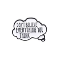 Pin's en émail avec texte 'Don't Believe Everything You Think' sur motif de nuage blanc créatif - Slogan Ne Croyez Pas Vos Pensées (qhxz3121)