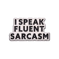 Emaille speld met de tekst I SPEAK FLUENT SARCASM op een zilveren metalen basis - I SPEAK FLUENT SARCASM Tekst Stijl (xz9013)