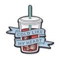 Enamel pin of a coffee cup with blue ribbon and text COLD LIKE MY HEART design - Cold Like My Heart Slogan (xz8923)