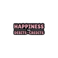 Enamel pin brooch featuring pink Happiness is Debits Credits text on a black background - HAPPINESS is DEBITS=CREDITS Style (QHXZ1145)
