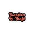 Cartoon enamel pin featuring Taxation Is Theft text in orange over black background - Taxation Is Theft Style (QHXZ1146)