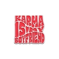 Enamel pin badge featuring red finish with Karma Is My Boyfriend text on white background - Karma Is My Boyfriend (qhxz473)
