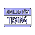 Creative purple enamel lapel pin with Hello I'm Trying text for backpacks and jackets - HELLO I'M TRYING (CC2041)