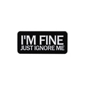 Minimalist black rectangular enamel pin with text I'M FINE JUST IGNORE ME for clothing - Ignore Me Slogan (QHXZ2766)