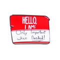 Spilla Hello I Am con scritta 'Only Important when Needed' in smalto creativo - Rosso (CC1442)