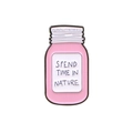 Cartoon enamel pin of pink glass jar featuring SPEND TIME IN NATURE quote design - Pink Jar Nature (CC1462)