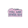 Pink enamel brooch with blue cloud and YOU ARE ENOUGH inspirational quote design - YOU ARE ENOUGH (CC2092)