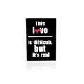 Black rectangular brooch with 'This love is difficult, but it's real' text and red heart - Difficult Love Phrase(CC2438)