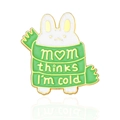 Cute white bunny enamel pin wearing a green scarf with Mom Thinks I'm Cold text - Wrapped Scarf Cold Rabbit Style (CC1887) / CC1887