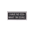 Rectangle enamel pin with 'I HAVE NO IDEA WHAT I'M DOING' text and silver trim - Black Silver Style (CC002)