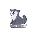 Funny cartoon husky enamel pin with Howl You Doin text on white background - Howling Husky Style (QHXZ867)