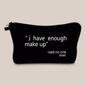 Black canvas makeup bag with white printed slogan and top zipper closure for women - Enough Makeup Style (hzb1520)
