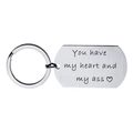 Funny stainless steel dog tag keychain with engraved You Have My Heart and My Ass quote - 28*50MM / Steel Color
