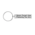 Never Forget How Flamazing You Are engraved stainless steel keychain in silver finish - Steel Color