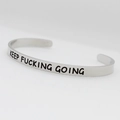 Polished silver stainless steel cuff bracelet with Keep Fucking Going motivational text - Keep Fucking Going Style 2 Silver