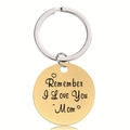 Golden stainless steel round keychain engraved with Remember I Love You Mom message - Dear Mom Quote (Y00010)