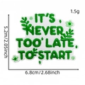 Green embroidered quote patch with white fabric and motivational text for clothing - IT'S NEVER TOO LATE Irregular Style (AZ2512B7-4)