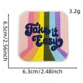 Rainbow Take it Easy embroidery patch for clothing with square rounded edges - Colorful English Letter Cloth Patch #9