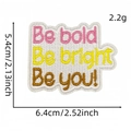 Colorful embroidered 'Be bold Be bright Be you' patch for DIY clothing, 5.4x6.4cm size - Colored English Letter Cloth Patch #15