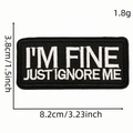 Embroidered black rectangular patch I'M FINE JUST IGNORE ME with dimensions 8.2x3.8cm - Style 12