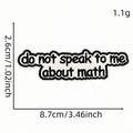 Math embroidery patch saying do not speak to me about math, 8.7x2.6cm size dimensions - Style 16