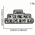 Embroidered patch with text Shhhh I am Solving Math Problems In My Head - Style 19