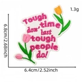 Pink tulip embroidery patch with Tough time don't last tough people do quote - Tough Times Style (Pink English Patch 13#)