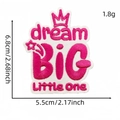 Pink crown embroidery patch with Dream Big Little One text for clothing decoration - Dream Big Style (Pink English Patch 20#)