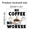 Detail view of coffee wall sticker showing NO COFFEE NO WORKEE design in 30x30cm size - NO COFFEE NO WORKEE (KSY235B)