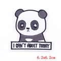 Embroidered panda patch with 'I CAN'T ADULT TODAY' slogan, size 6.2x6.2cm for DIY clothes - Panda With I Can't Adult Today Slogan (PE6081CT)