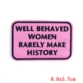Pink feminist embroidery patch with Well Behaved Women Rarely Make History text - PE6239CT