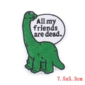 Grüner Dinosaurier Stickaufnäher mit Text, 7.5x5.3cm DIY Kleidung Accessoire Patch - Grüner Dinosaurier Mit All My Friends Are Dead Slogan (PE5133CT)