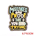 Embroidered motivational quote patch Mistakes Are Proof That You Are Trying 6.7x8.5cm - Mistakes Are Proof Style (PE6998CT)