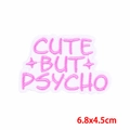 Pink Cute But Psycho embroidered iron-on patch for clothing DIY, size 6.8x4.5cm - Pink Slogan (PE9238CT)