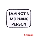 Detailed embroidery of I AM NOT A MORNING PERSON patch with neat stitched edges - I AM NOT A MORNING PERSON(PE7118CT)