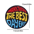 Detailed close-up of 7.5cm round embroidered patch with Make Today The Best Day slogan - Make Today Best Round (PE10015CT)