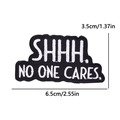 Embroidered iron-on patch SHHH NO ONE CARES letters in black and white 6.5x3.5cm - Shhh No One Cares Slogan